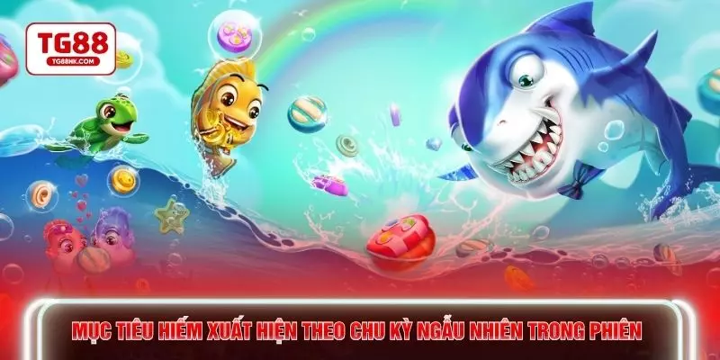 Mục tiêu hiếm xuất hiện theo chu kỳ ngẫu nhiên trong phiên